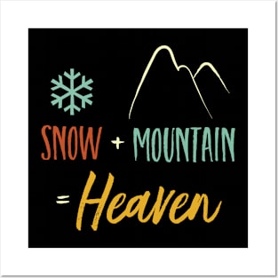 Snow + Mountain = Heaven Posters and Art